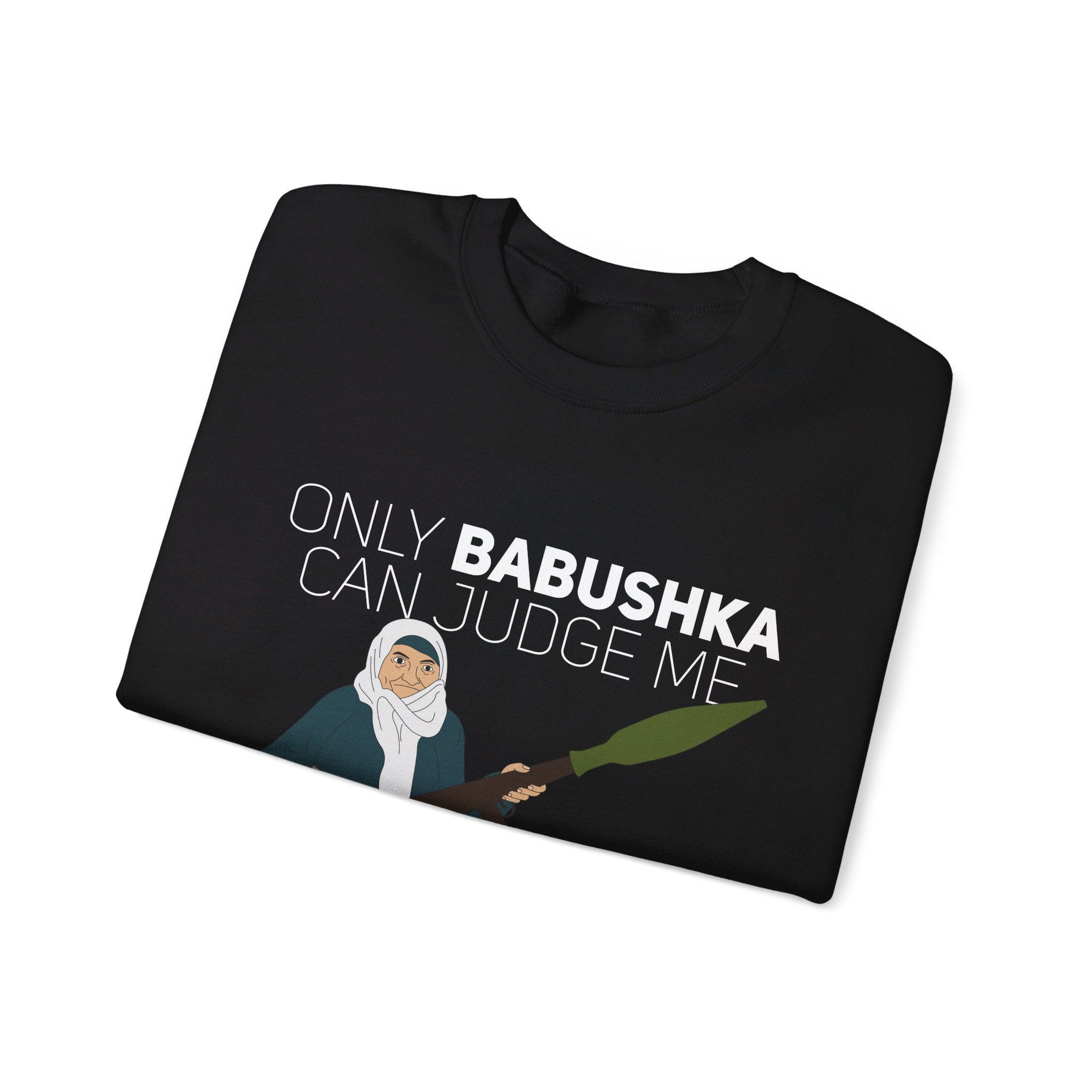 Only Babushka Can Judge me -  Sweatshirt